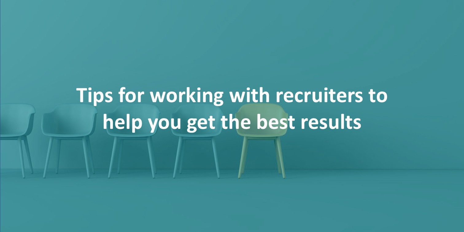 Tips for working with recruiters to help you get the best results